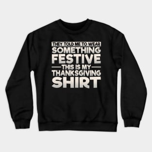 This Is My Festive Thanksgiving Shirt Crewneck Sweatshirt